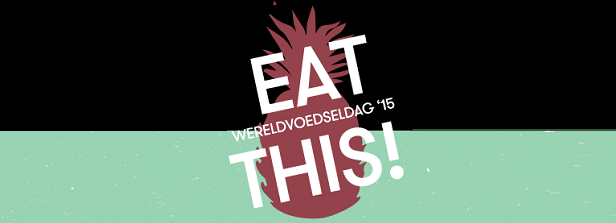 Wereldvoedseldag 2015 - EAT THIS! (in Dutch)