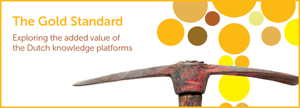 “The Gold Standard: Exploring the added value of the Dutch knowledge platforms”
