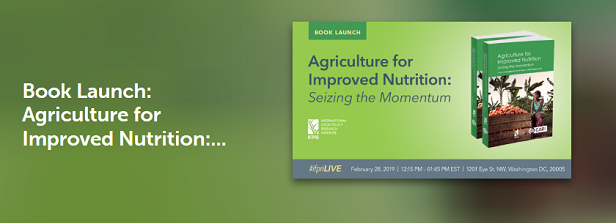 Book launch: Agriculture for Improved Nutrition - Seizing the Momentum